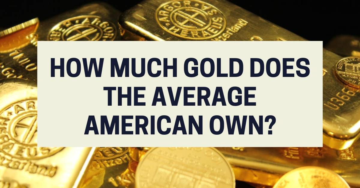 How Much Gold Does the Average American Own? Journey Forward
