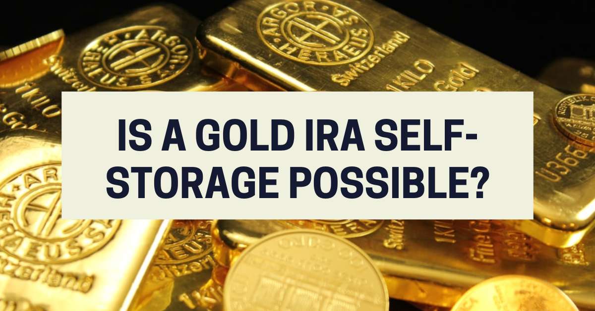 Is a Gold IRA Self-Storage Possible?