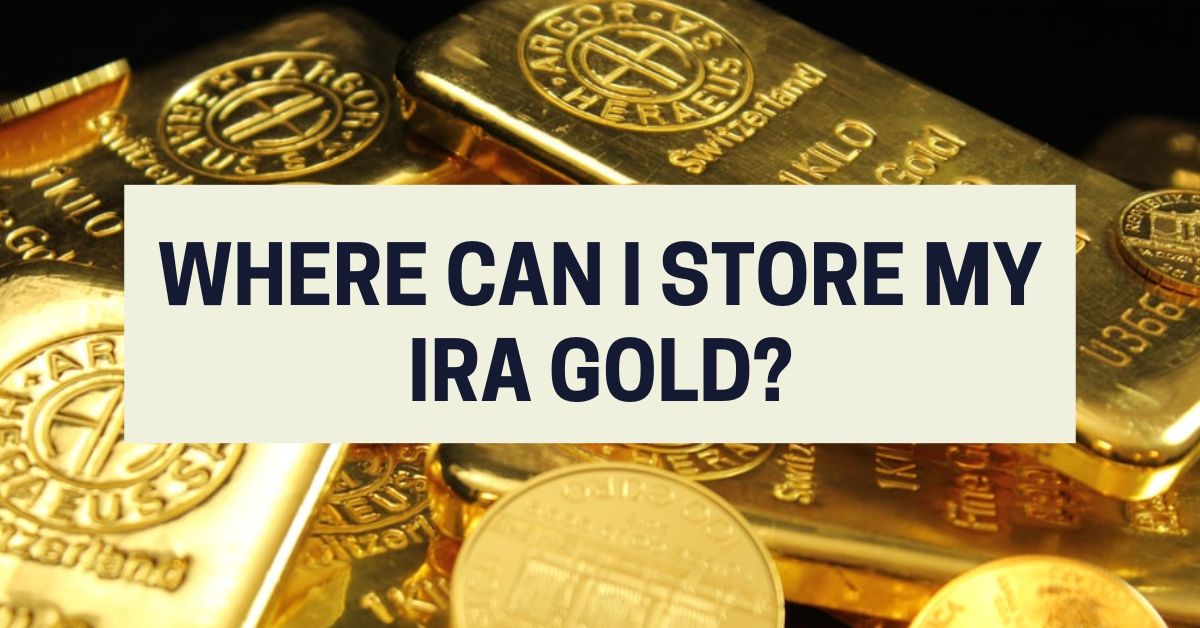 Where Can I Store My IRA Gold? Journey Forward